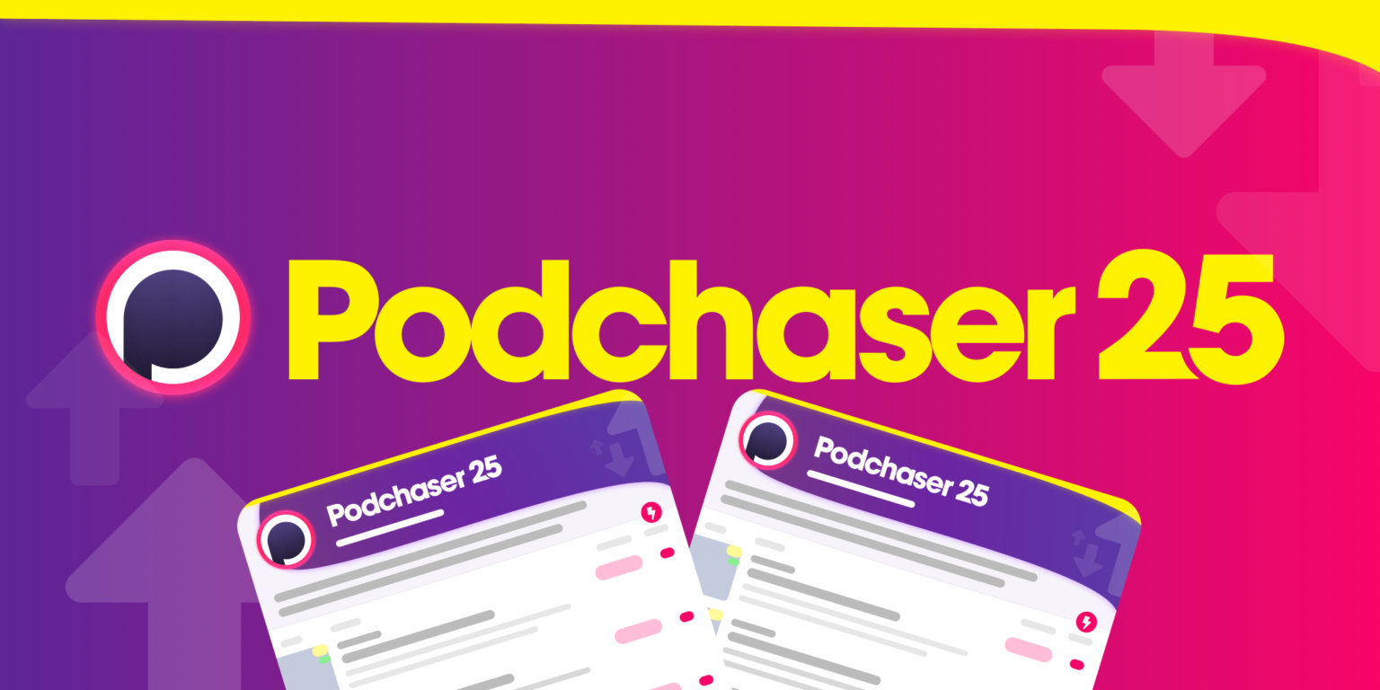 Top 25 New Podcasts – July 2024 – Podchaser 25