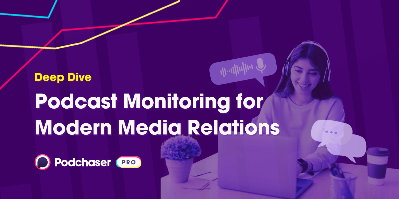 Podcast Monitoring for Modern Media Relations